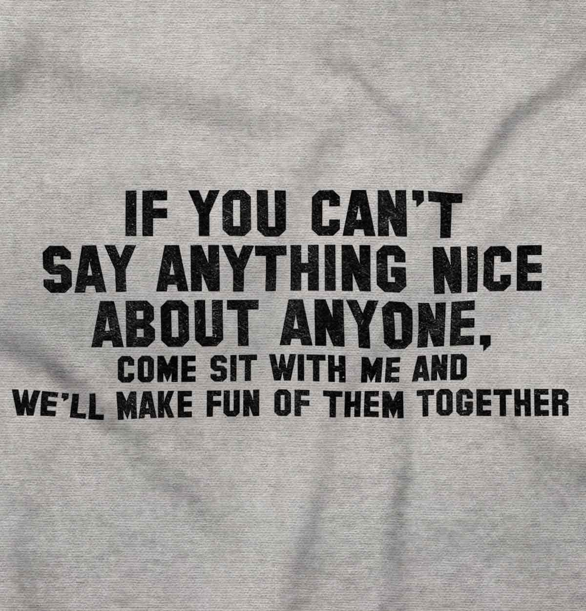 Cant Say Anything Nice Funny Rude Humor Gift Long Sleeve Tshirt Tee for Adults
