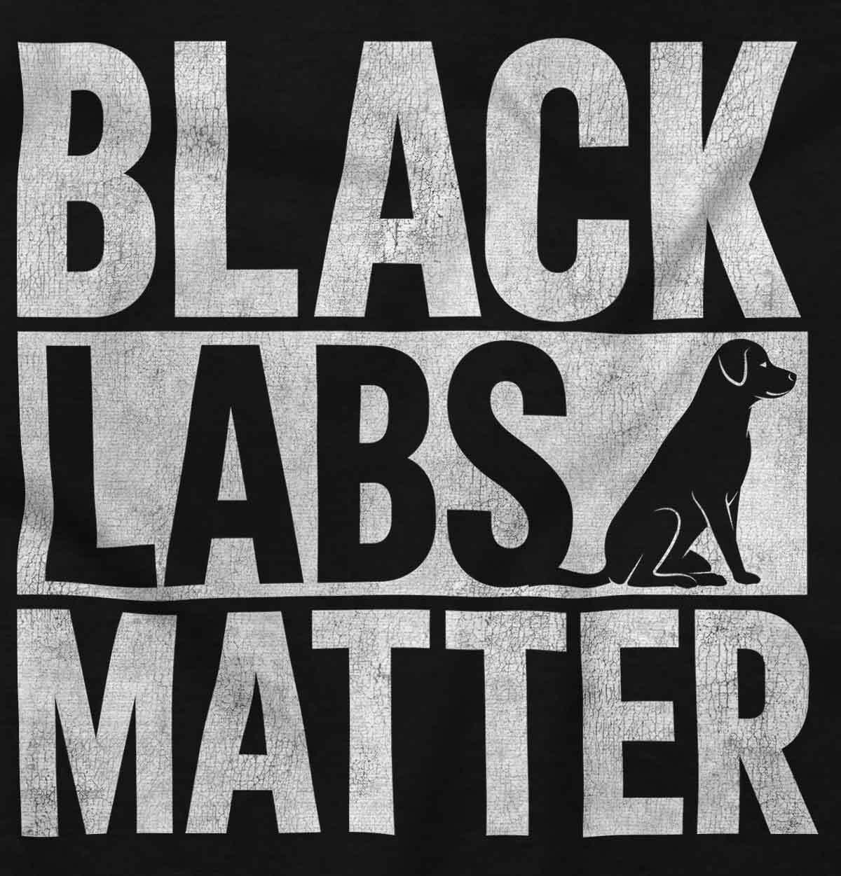 Black Labs Matter Funny Pet Dog Owner Gift Adult Short Sleeve Crewneck Tee