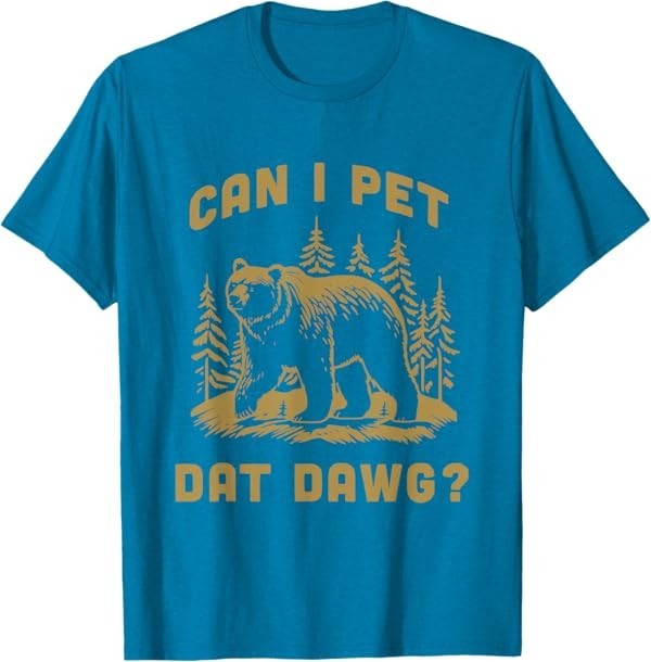Can I Pet Dat Dawg Hiker Animal Lover Funny Bear Meme T-Shirt